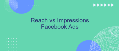 Reach vs Impressions Facebook Ads Reach vs Impressions Facebook Ads