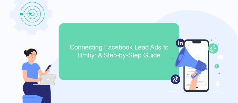 Connecting Facebook Lead Ads to Bmby: A Step-by-Step Guide